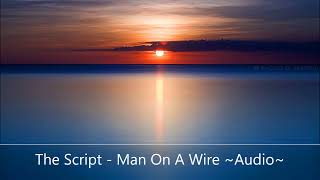 The Script - Man On A Wire ~Audio~