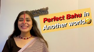 Perfect Bahu In Another World Comedy Sketch Beingsuku Saasbahu