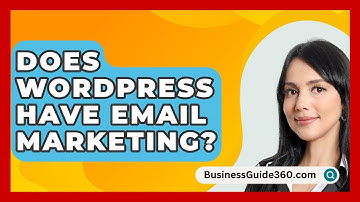 Does WordPress Have Email Marketing? - BusinessGuide360.com