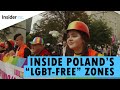 Inside Poland&#39;s &#39;LGBT-Free&#39; Zones