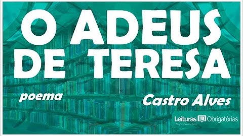 O adeus de Teresa (poema de Castro Alves presente em "Espumas flutuantes"). Prof. Marcelo Nunes