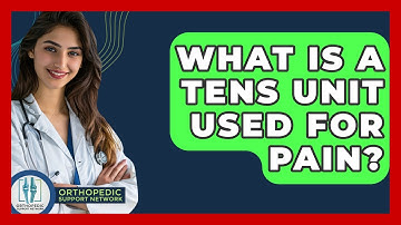 What Is A TENS Unit Used For Pain? - Orthopedic Support Network