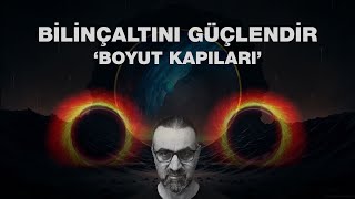 Bilinçaltını Güçlendir ( Boyut Kapıları )