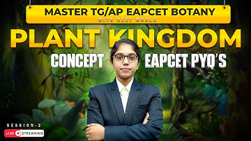 Plant Kingdom Full Concept + EAPCET PYQs | Master TG/AP EAPCET Botany | Session–2