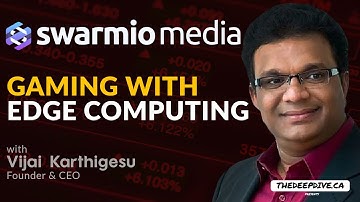 Swarmio Media - Gaming with Edge Computing. w/ Vijai Karthigesu.