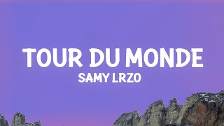Samy Lrzo - Tour du Monde (Lyrics)