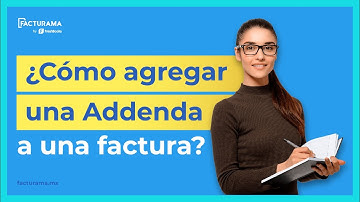 Cómo agregar una Addenda a una Factura