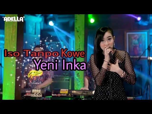 Yeni Inka - Iso Tanpo Kowe // ADELLA// Dangdut koplo class=