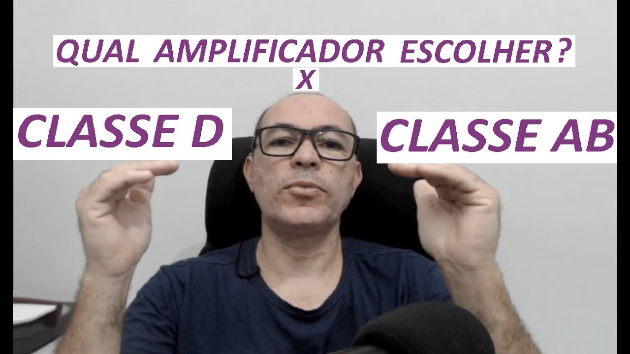 Classe D ou Classe AB, qual o melhor e qual amplificador escolher , vantagens e desvantagens.