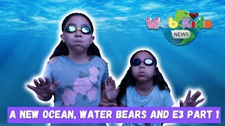 A New Ocean, Water Bears and E3 Part 1!