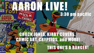 AARON LIVE! 3/9/25 CHUCK JONES, JACK KIRBY and MORE!