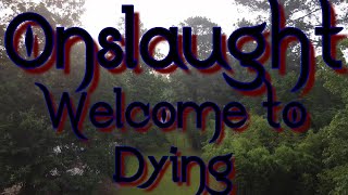 Onslaught ~ Welcome to Dying (lyrics)