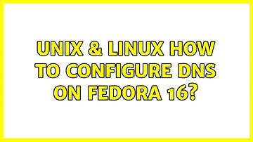 Unix & Linux: How to configure DNS on Fedora 16?