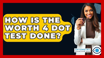How Is The Worth 4 Dot Test Done? - Optometry Knowledge Base