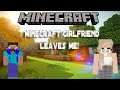[SAD] My Minecraft Girlfriend left me!! [NEW]