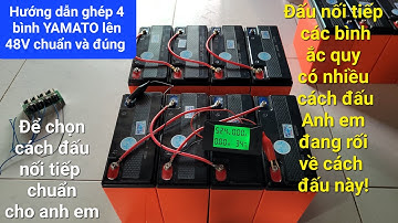 Hướng dẫn đấu 4 bình YAMATO lên 48V và lắp mạch cân bằng chuẩn nhất - Đam mê năng lượng