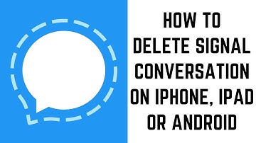 How to Delete Signal Conversation on iPhone, iPad or Android