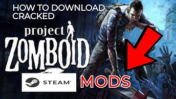 HOW TO DOWNLAD STEAM MODS FOR CRACKED PROJECT ZOMBOID