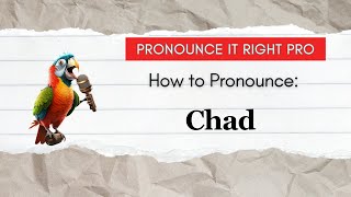How to Pronounce: Chad