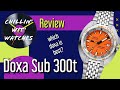 Is the Doxa Sub 300t the one for you?  Full Review!