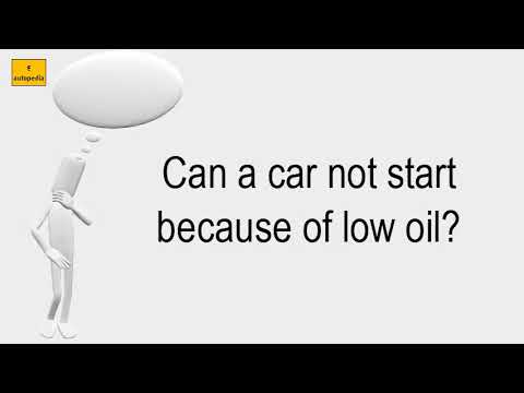 Can A Car Not Start Because Of Low Oil?