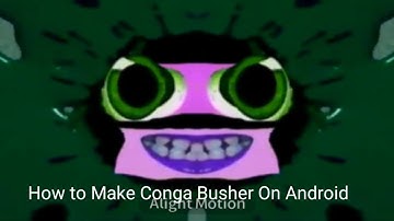 How To Make Conga Busher On Android (Look at the description)