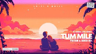 Tum Mile - Pritam & Javed Ali [DJ KAWAL Lofi Remix] | [Bollywood LoFi, Chill]