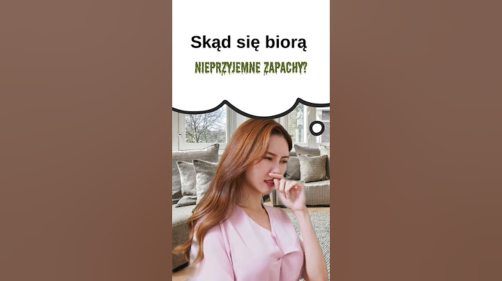 Skąd się biorą nieprzyjemne zapachy? Część 2