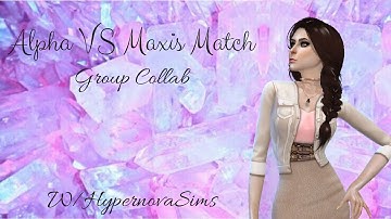 The Sims 4 *CAS* Alpha VS Maxis Match Group Collab W/HypernovaSims| Bunny_Boo002