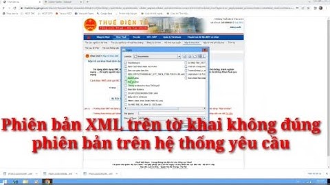 Xử lý lỗi Phiên bản XML trên tờ khai không đúng phiên bản hệ thống yêu cầu