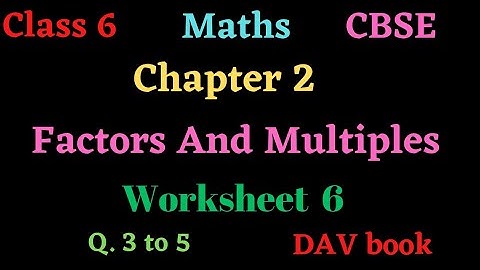 Class 6 Maths Chapter 2 Factors And Multiples worksheet 6 Q. 3 to 5  #DAV book