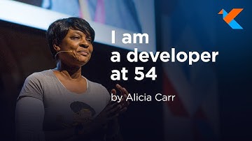 KotlinConf 2018 - I Am a Developer at 54 by Alicia Carr