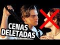 15 CENAS DELETADAS DO TITANIC