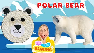 POLAR BEAR | Easy crafts for kids | Kids Learn animals with Blabina POLAR BEAR | Easy crafts for kids | Kids Learn animals with Blabina