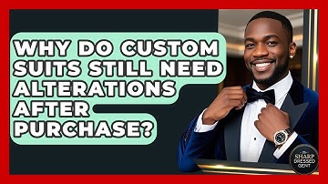 Why Do Custom Suits Still Need Alterations After Purchase? - The Sharp Dressed Gent