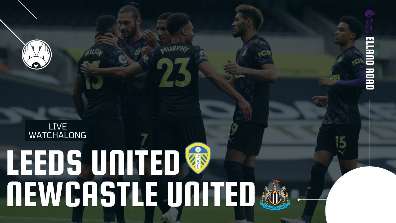 LEEDS vs. NEWCASTLE Live Watchalong YouTube