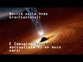 Novità su Onde Gravitazionali e Foto del getto di un Buco Nero!