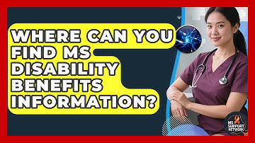Where Can You Find MS Disability Benefits Information? - MS Support Network