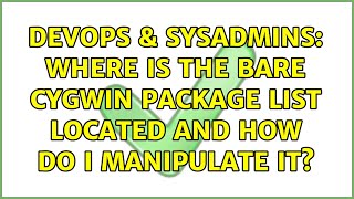 Celebrity DevOps & SysAdmins: Where is the bare cygwin package list located and how do I manipulate it? Wealth