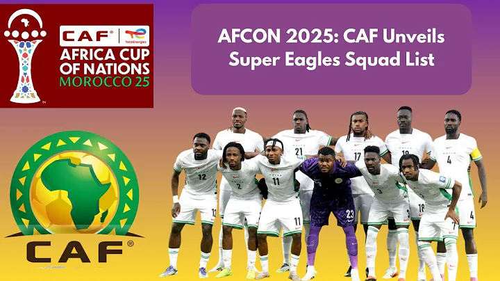 AFCON 2025: CAF Unveils Super Eagles Squad List