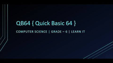Quick Basic 64 | Computer Science | Coding | Grade - 6 | LEARN IT