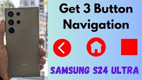 How to Get 3 Button Navigation in Samsung Galaxy S24 Ultra | Change System Navigation