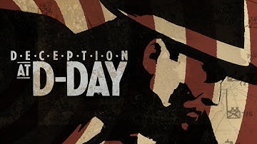 Deception at D-Day | Deceiving Hitler