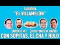 Tacos del villameln con sopitas el cha y rulo  amam episodio 15