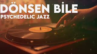 Dönsen Bile /(Psychedelic Blues - Jazz Cover) Zamansız Bir Eseri Yeniden Yorumladık
