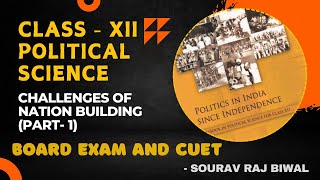 Challenges of Nation Building (Part-1) | Class 12 Political Science (Indian Polity) | CUET & Boards