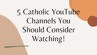 5 Awesome Catholic Youtube Channels