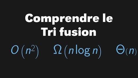 Comprendre le Tri fusion