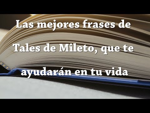 Las mejores frases de Tales de Mileto, que te ayudarán en tu vida