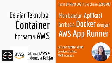 Membangun Aplikasi berbasis Docker dengan AWS App Runner | Yunita Salim | Solution Architect AWS